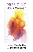 Presiding Like a Woman - Feminist Gestures for Christian Assemblies 0281061866 Book Cover