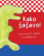 Kako sasavo! (Croatian Edition) 1067294147 Book Cover