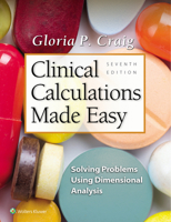 Clinical Calculations Made Easy: Solving Problems Using Dimensional Analysis 0781763851 Book Cover