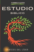 Raíces del Líder: La Esencia del Liderazgo (Raices Del Lider) B0C79DW95F Book Cover