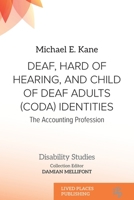 Deaf, Hard of Hearing, and Child of Deaf Adults (Coda) Identities: The Accounting Profession (Disability Studies) 1918526311 Book Cover