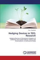 Hedging Devices in TEFL Research: Hedging Devices in Discussions Chapters of Jordanian and Turkish TEFLers' Theses and Dissertations: A Contrastive Study 3659589284 Book Cover