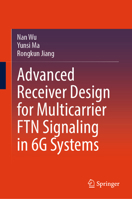 Advanced Receiver Design for Multicarrier FTN Signaling in 6G Systems 9819607299 Book Cover