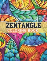 Zentangle Coloring Book: 100+ High-Quality and Unique Coloring Pages For All Fans B0CPWQJR22 Book Cover