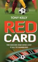 Red Card: The Soccer Star Who Lost It All To Gambling 1492256366 Book Cover