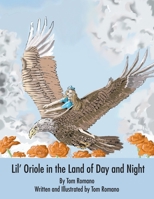 Lil' Oriole in the Land of Day and Night 159594995X Book Cover