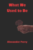 What We Used to Be: Love and Loss B0FTKY38G7 Book Cover