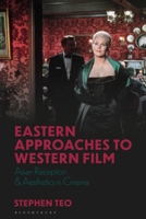 Eastern Approaches to Western Film: Asian Reception and Aesthetics in Cinema 135019476X Book Cover