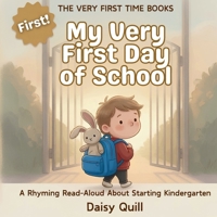 My Very First Day of School: A Rhyming Read-Aloud About Starting Kindergarten B0H98K1LC7 Book Cover