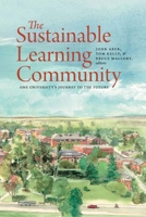 The Sustainable Learning Community: One University's Journey to the Future 1584657715 Book Cover