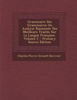 Grammaire Des Grammaires Ou Analyse Raisonnee Des Meilleurs Traites Sur La Langue Francoise, Volume 2 1295092220 Book Cover
