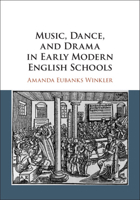 Music, Dance, and Drama in Early Modern English Schools 1108796508 Book Cover