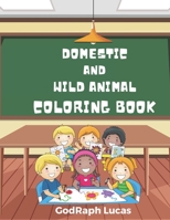 Domestic and Wild Animal Coloring Adventure: Beautiful coloring book of Wild and Domestic Animals, Birds, and aquatic creatures for Toddlers, kindergarten, and preschoolers. B0BBJSBH7F Book Cover