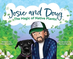 Josie and Doug: The Magic of Native Plants! B0CR1Y8P47 Book Cover