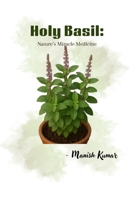 Holy Basil: Nature’s Miracle Medicine B0FTXY931H Book Cover