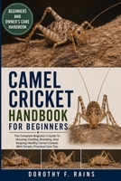 CAMEL CRICKET HANDBOOK FOR BEGINNERS: The Complete Beginner’s Guide To Housing, Feeding, Breeding, And Keeping Healthy Camel Crickets With Simple, Practical Care Tips B0H1WM7Z9D Book Cover
