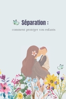 Séparation : Comment protéger vos enfants B0C1DV1PL1 Book Cover