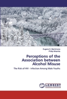 Perceptions of the Association between Alcohol Misuse 6200498407 Book Cover