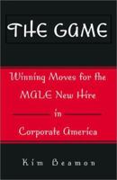 The Game: Winning Moves for the Male New Hire in Corporate America 0738856096 Book Cover