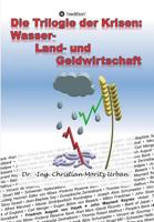 Die Trilogie der Krisen : Wasser-, Land- und Geldwirtschaft 374820406X Book Cover