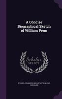 A Concise Biographical Sketch of William Penn 9355899157 Book Cover