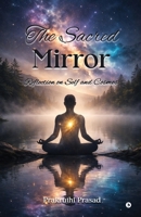 The Sacred Mirror: Reflection on Self and Cosmos B0GWDY377F Book Cover