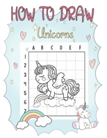 How To Draw Unicorns: How To Draw Unicorns For Kids, Learn To Draw Unicorns And Other Cute Stuff B08R1HTC4X Book Cover