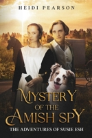 Mystery of the Amish Spy: The Adventures of Susie Esh 1979103364 Book Cover
