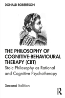 The Philosophy of Cognitive Behavioural Therapy: Stoic Philosophy as Rational and Cognitive Psychotherapy 036721914X Book Cover