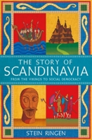 The Story of Scandinavia: From the Vikings to Social Democracy 1474625193 Book Cover