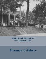 Mill Park Hotel of Pottstown, PA 1976300584 Book Cover