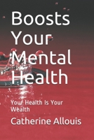 Boosts Your Mental Health: Your Health Is Your Wealth B08DBYMY6N Book Cover