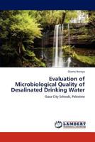 Evaluation of Microbiological Quality of Desalinated Drinking Water 3847341898 Book Cover