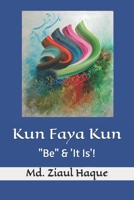 Kun Faya Kun: "Be" & 'It Is'! B086Y393QM Book Cover