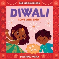Diwali: Love and Light (An Our Neighborhood Series Board Book for Toddlers Celebrating Hindu Culture) 1499817797 Book Cover
