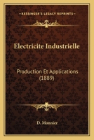 A0/00lectricita(c) Industrielle, Production Et Applications 2013601263 Book Cover