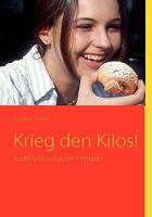 Krieg den Kilos!: Endlich raus aus der Fettfalle! 3837008339 Book Cover