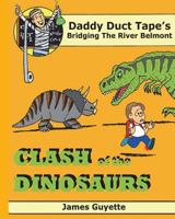 Clash of the Dinosaurs: Bridging the River Belmont 1499144873 Book Cover