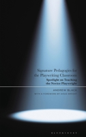 Signature Pedagogies for the Playwriting Classroom: Spotlight on Teaching the Novice Playwright 1350496626 Book Cover