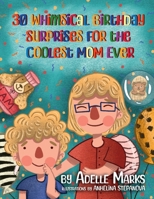 30 Whimsical Birthday Surprises for the Coolest Mom Ever: Illustrated book of birthday activities with coloring pages B0CN8Y2WB3 Book Cover