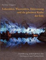 Erdstrahlen, Wasseradern, Elektrosmog und die geheimen Kräfte der Erde: Einführung und Praktiken der Geomantie und Radiästhesie 3833416807 Book Cover