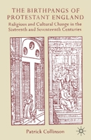 The Birthpangs of Protestant England: Religious and Cultural Change in the Sixteenth and Seventeenth Centuries : The Third Anstey Memorial Lectures 0333543076 Book Cover