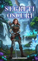 Segreti Oscuri: Scopri i segreti nascosti del regno (Italian Edition) B0FKSYT5G2 Book Cover