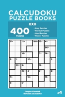 Calcudoku Puzzle Books - 400 Easy to Master Puzzles 8x8 (Volume 4) 1695005309 Book Cover
