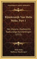 Rijmkronijk Van Melis Stoke, Part 1: Met Historie- Oudheid-En Taalkundige Aanmerkingen 116621138X Book Cover