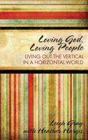 Loving God, Loving People 160696142X Book Cover