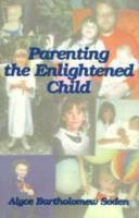 Parenting the Enlightened Child 1570873569 Book Cover