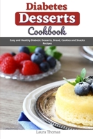 Diabetes Desserts Cookbook: Easy and healthy diabetes desserts, bread, cookies and snacks recipes B0F7979HKC Book Cover