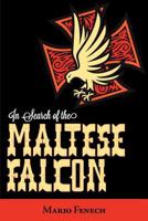 In Search of the Maltese Falcon 1460206606 Book Cover