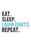 Eat Sleep Lawn Darts Repeat Best Gift for Lawn Darts Fans Notebook A beautiful: Lined Notebook / Journal Gift, Lawn Darts Cool quote, 120 Pages, 6 x 9 inches, Personal Diary, Best Gift for Lawn Darts  1650015550 Book Cover